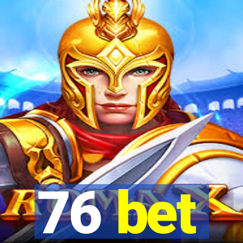 76 bet